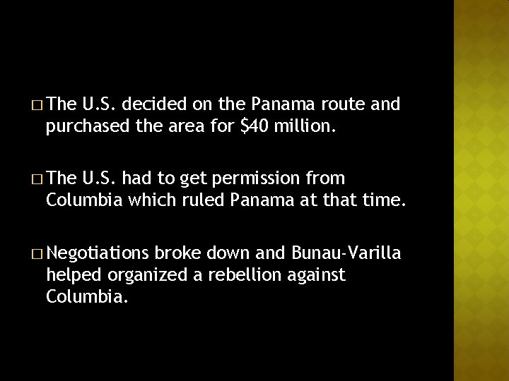 � The U. S. decided on the Panama route and purchased the area for