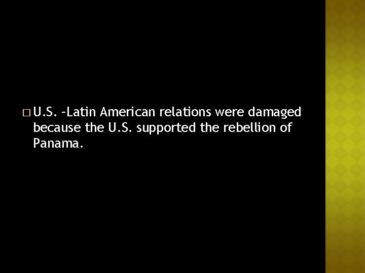 � U. S. –Latin American relations were damaged because the U. S. supported the