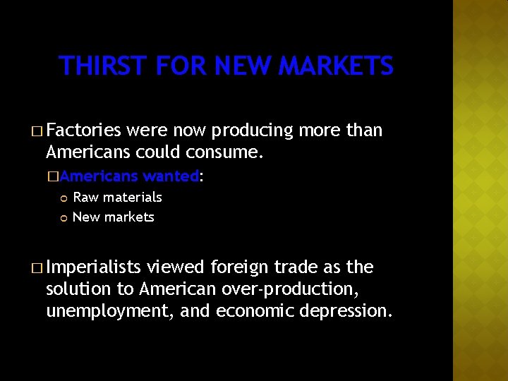 THIRST FOR NEW MARKETS � Factories were now producing more than Americans could consume.