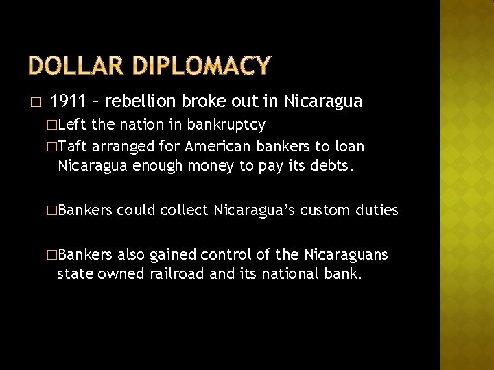 � 1911 – rebellion broke out in Nicaragua �Left the nation in bankruptcy �Taft