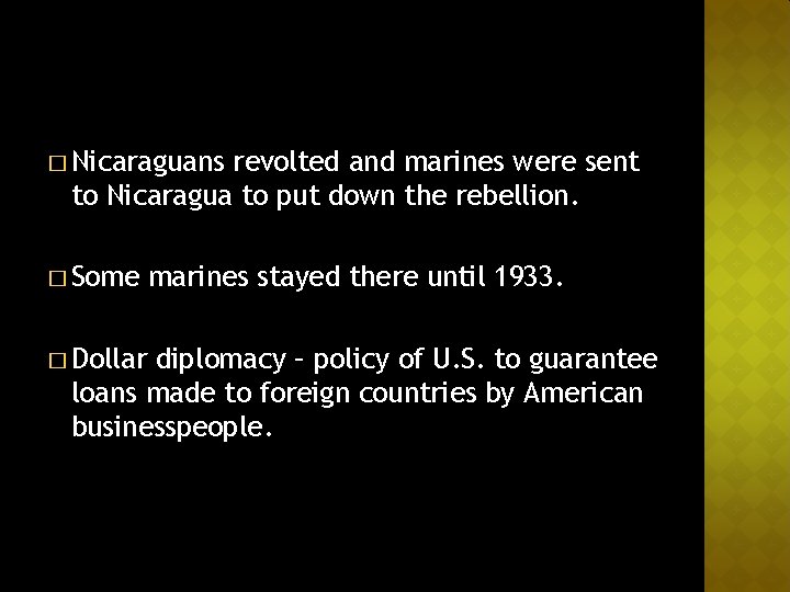 � Nicaraguans revolted and marines were sent to Nicaragua to put down the rebellion.