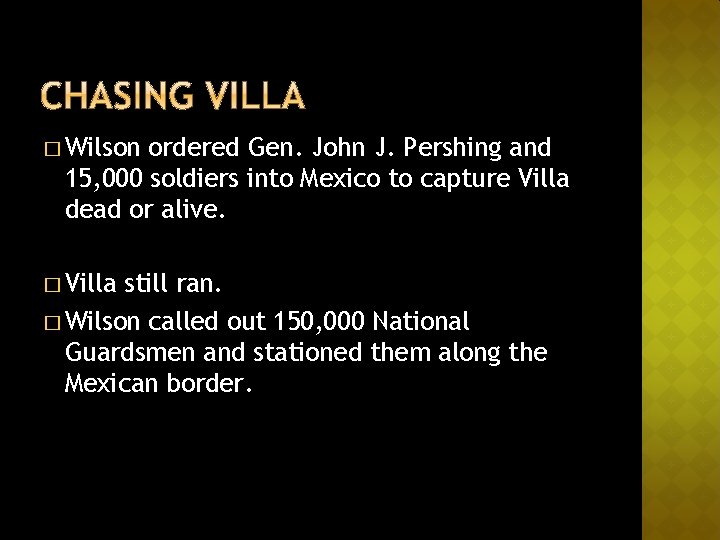 � Wilson ordered Gen. John J. Pershing and 15, 000 soldiers into Mexico to