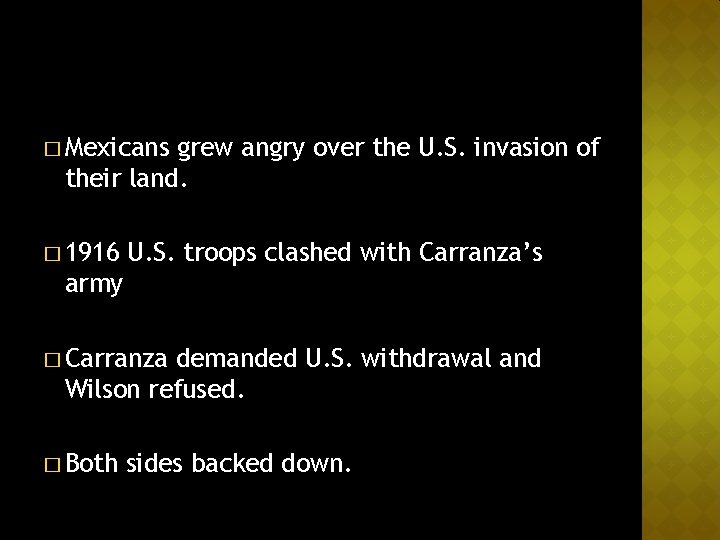 � Mexicans grew angry over the U. S. invasion of their land. � 1916