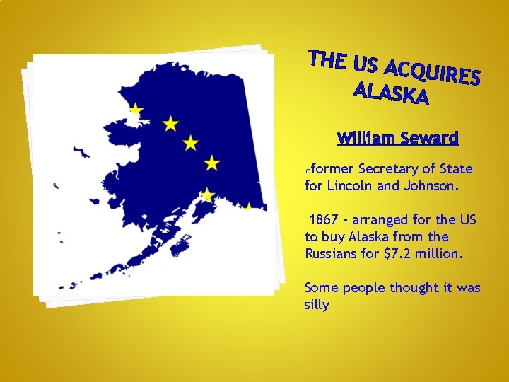 THE US A CQUIRES ALASKA William Seward oformer Secretary of State for Lincoln and