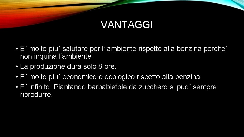 VANTAGGI • E´ molto piu´ salutare per l‘ ambiente rispetto alla benzina perche´ non