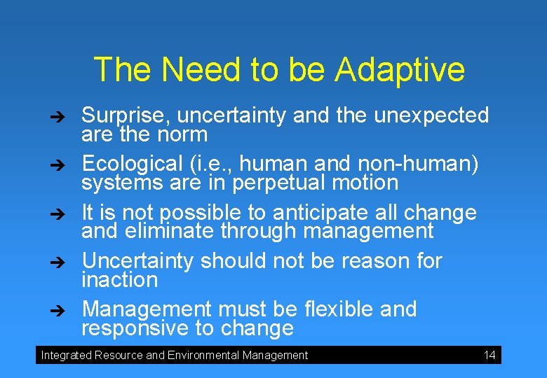 The Need to be Adaptive è è è Surprise, uncertainty and the unexpected are