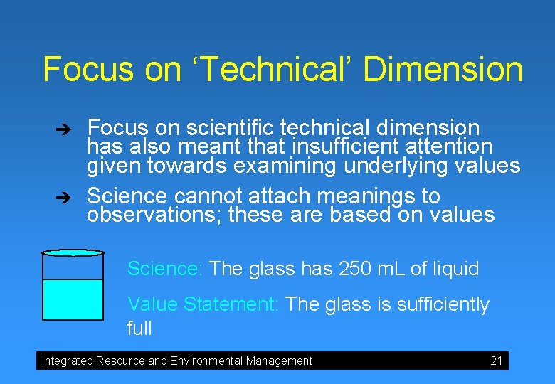 Focus on ‘Technical’ Dimension è è Focus on scientific technical dimension has also meant