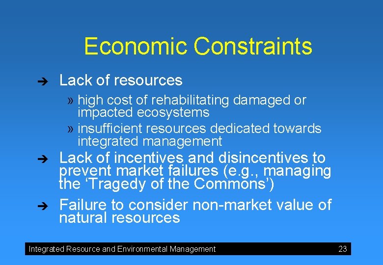 Economic Constraints è Lack of resources » high cost of rehabilitating damaged or impacted Economic Constraints è Lack of resources » high cost of rehabilitating damaged or impacted