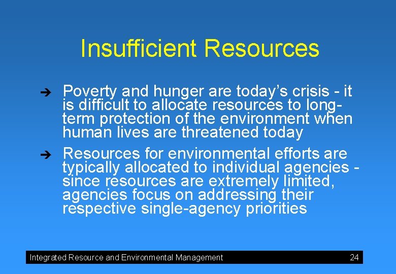 Insufficient Resources è è Poverty and hunger are today’s crisis - it is difficult Insufficient Resources è è Poverty and hunger are today’s crisis - it is difficult