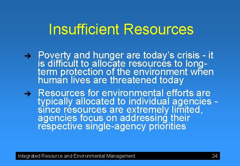 Insufficient Resources è è Poverty and hunger are today’s crisis - it is difficult