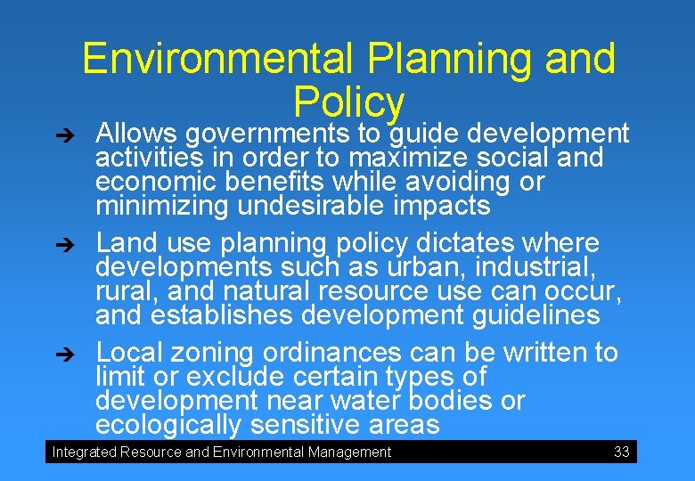 è è è Environmental Planning and Policy Allows governments to guide development activities in