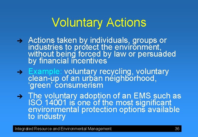 Voluntary Actions è è è Actions taken by individuals, groups or industries to protect
