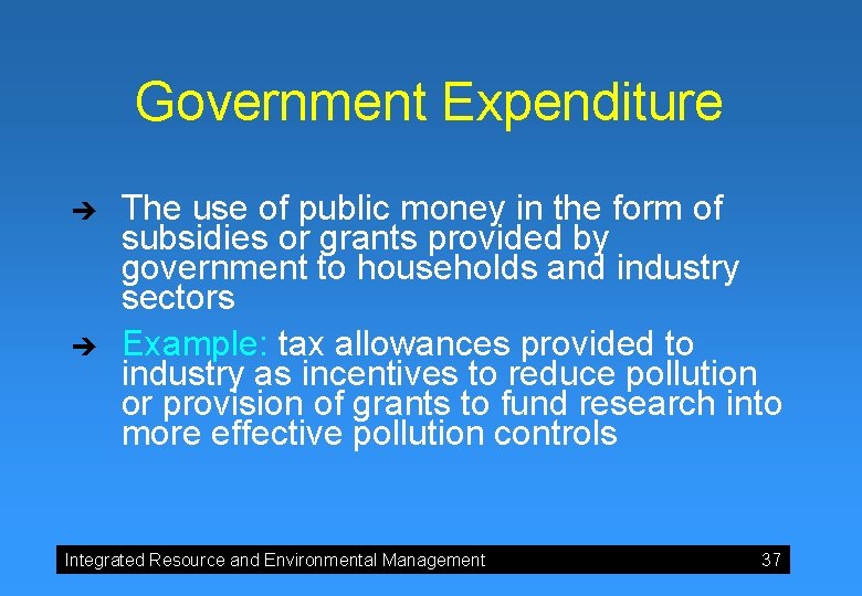 Government Expenditure è è The use of public money in the form of subsidies