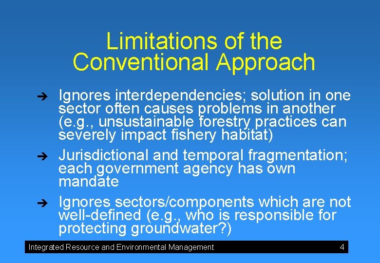 Limitations of the Conventional Approach è è è Ignores interdependencies; solution in one sector