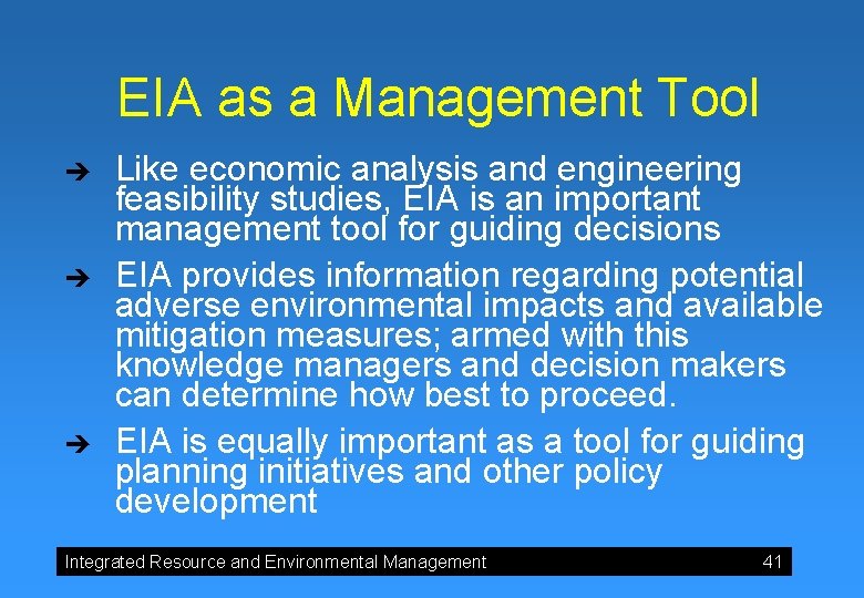EIA as a Management Tool è è è Like economic analysis and engineering feasibility