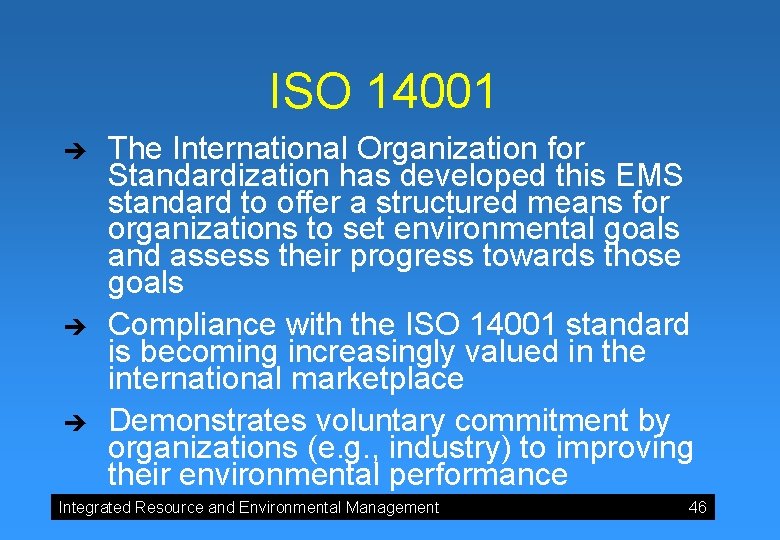 ISO 14001 è è è The International Organization for Standardization has developed this EMS