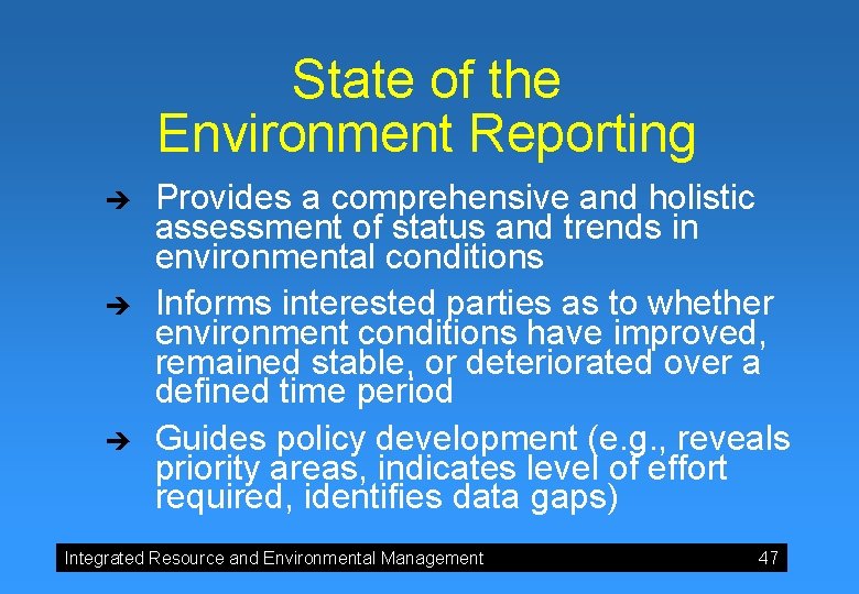 State of the Environment Reporting è è è Provides a comprehensive and holistic assessment State of the Environment Reporting è è è Provides a comprehensive and holistic assessment