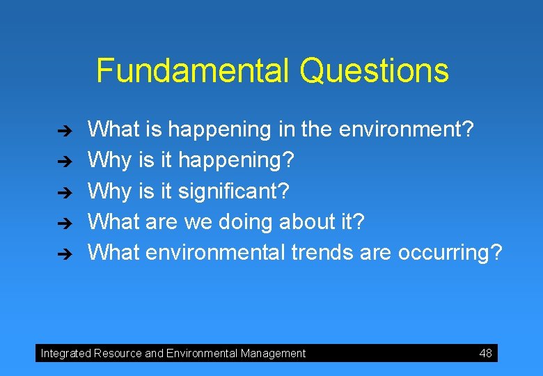 Fundamental Questions è è è What is happening in the environment? Why is it Fundamental Questions è è è What is happening in the environment? Why is it
