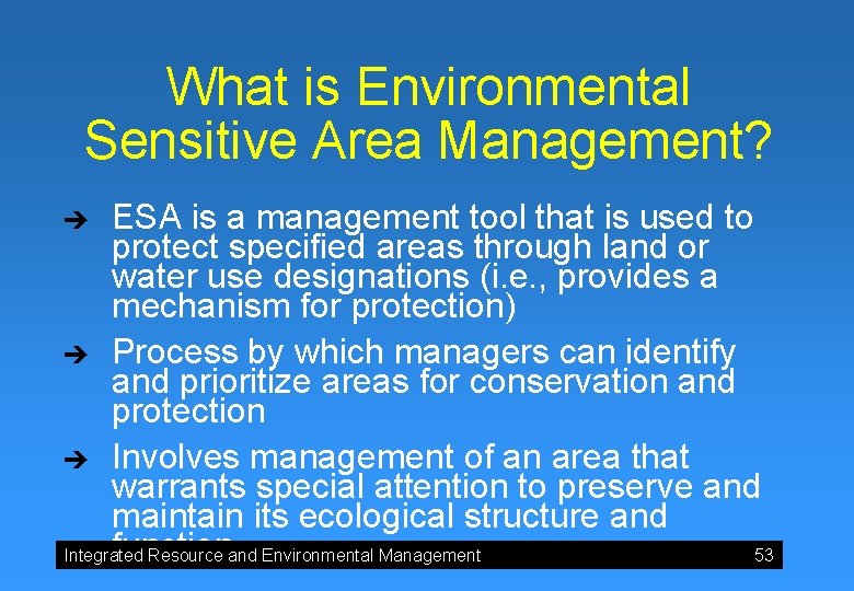 What is Environmental Sensitive Area Management? ESA is a management tool that is used What is Environmental Sensitive Area Management? ESA is a management tool that is used