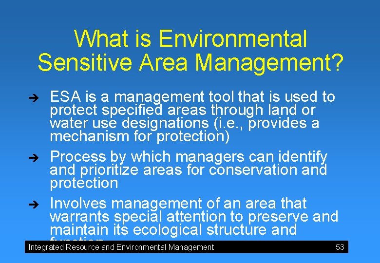 What is Environmental Sensitive Area Management? ESA is a management tool that is used