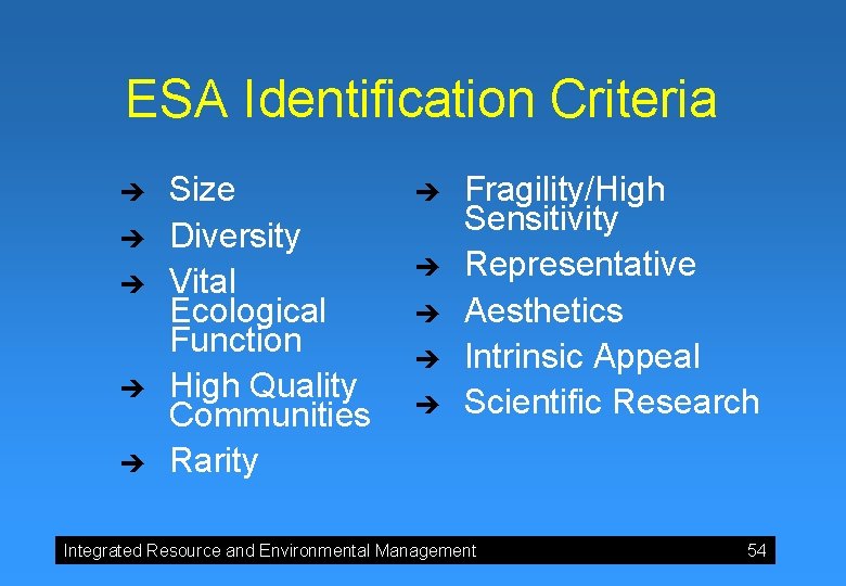 ESA Identification Criteria è è è Size Diversity Vital Ecological Function High Quality Communities