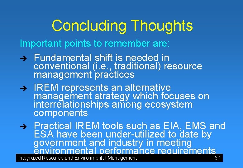 Concluding Thoughts Important points to remember are: è Fundamental shift is needed in conventional