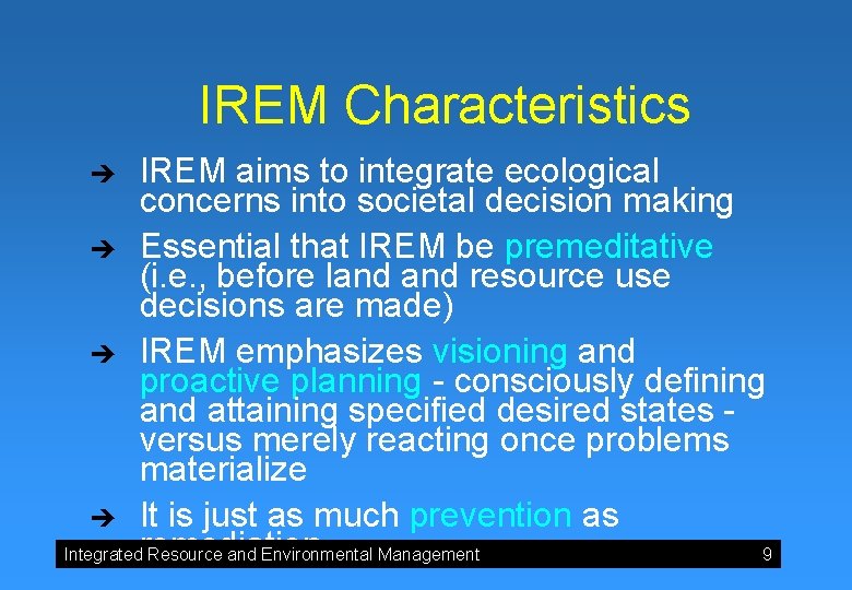IREM Characteristics IREM aims to integrate ecological concerns into societal decision making è Essential