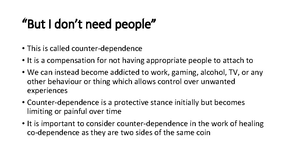 “But I don’t need people” • This is called counter-dependence • It is a