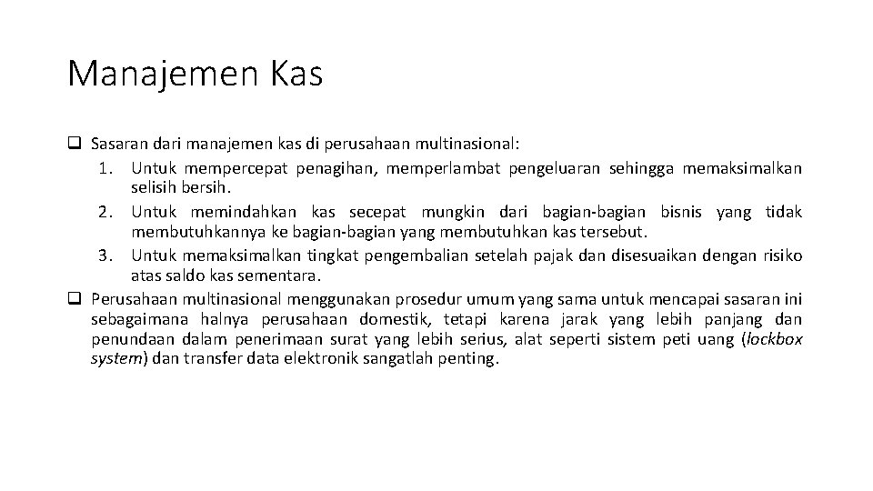 Manajemen Kas q Sasaran dari manajemen kas di perusahaan multinasional: 1. Untuk mempercepat penagihan,