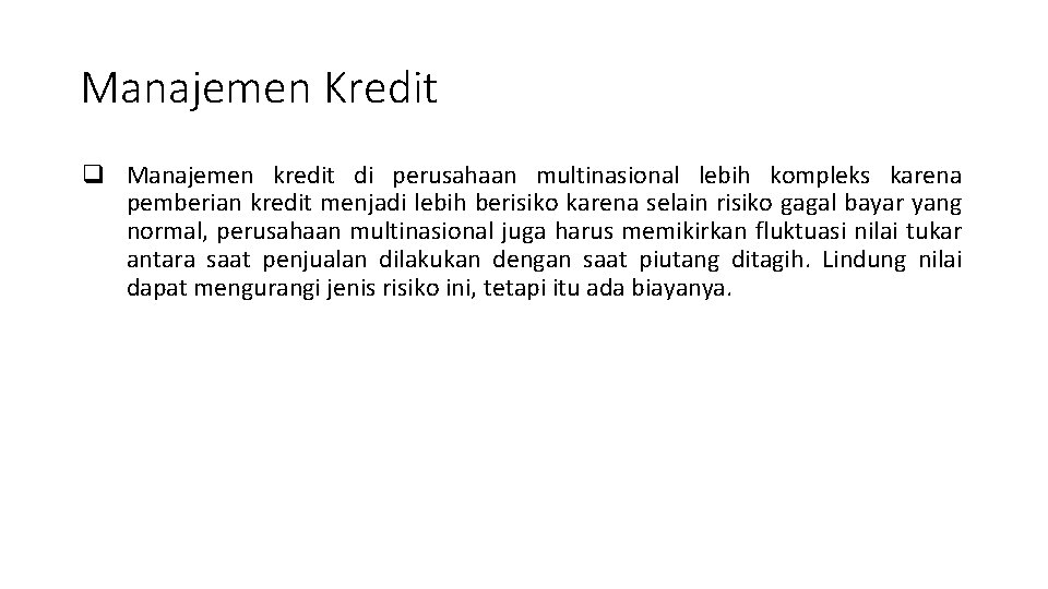 Manajemen Kredit q Manajemen kredit di perusahaan multinasional lebih kompleks karena pemberian kredit menjadi