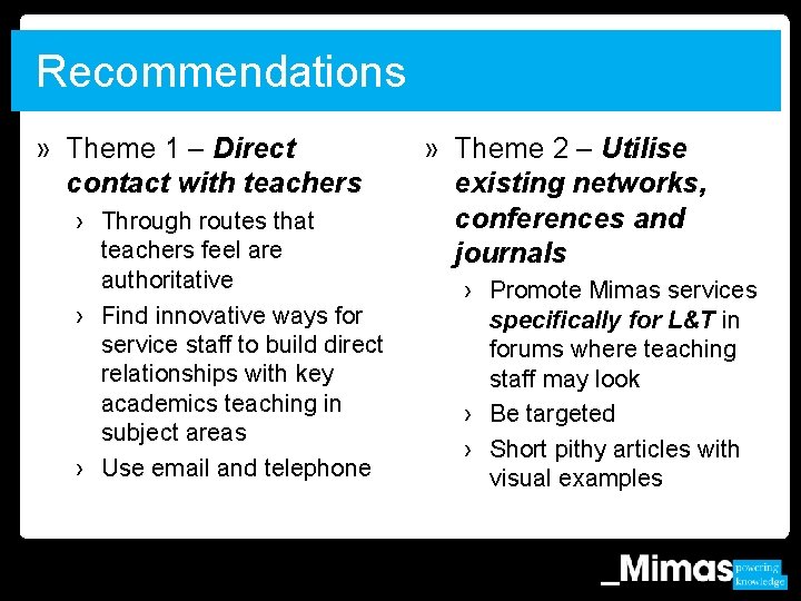 Recommendations » Theme 1 – Direct contact with teachers › Through routes that teachers Recommendations » Theme 1 – Direct contact with teachers › Through routes that teachers