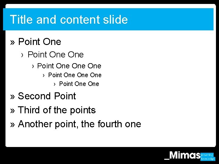 Title and content slide » Point One › Point One One » Second Point