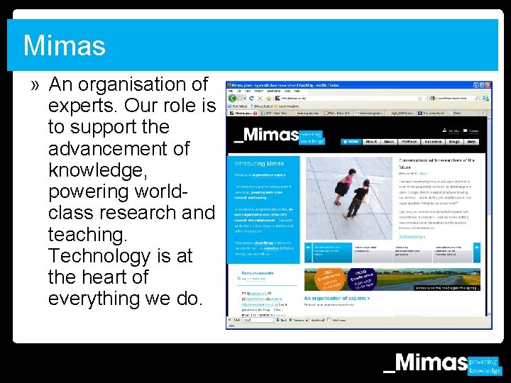 Mimas » An organisation of experts. Our role is to support the advancement of
