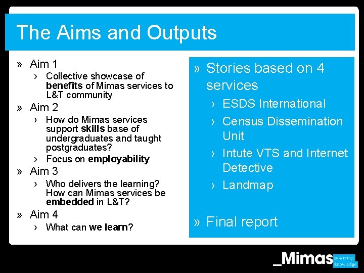 The Aims and Outputs » Aim 1 › Collective showcase of benefits of Mimas