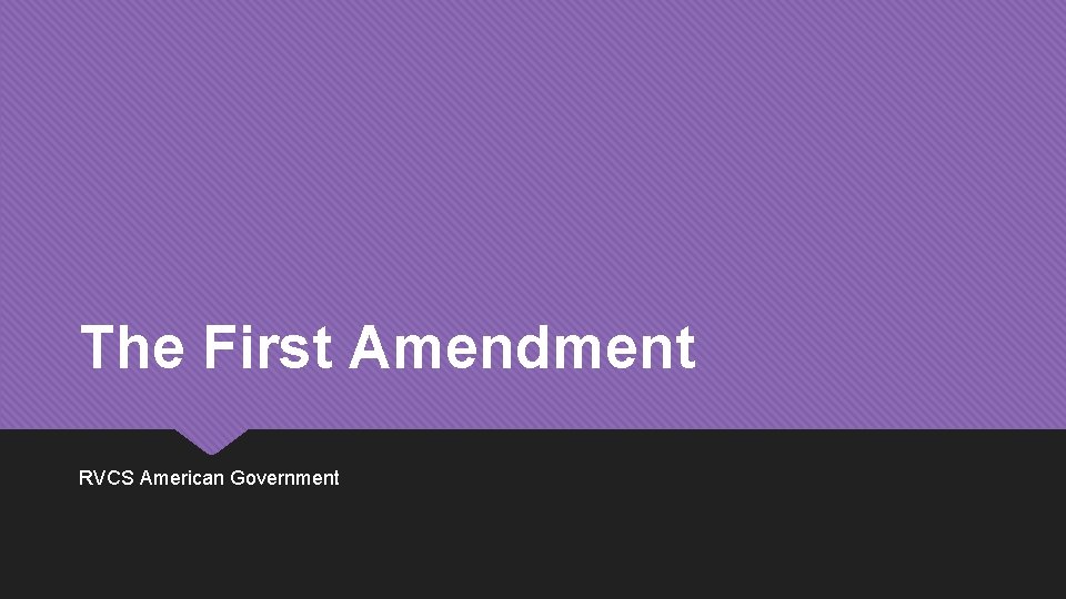 The First Amendment RVCS American Government 