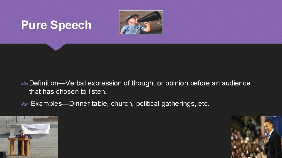 Pure Speech Definition—Verbal expression of thought or opinion before an audience that has chosen