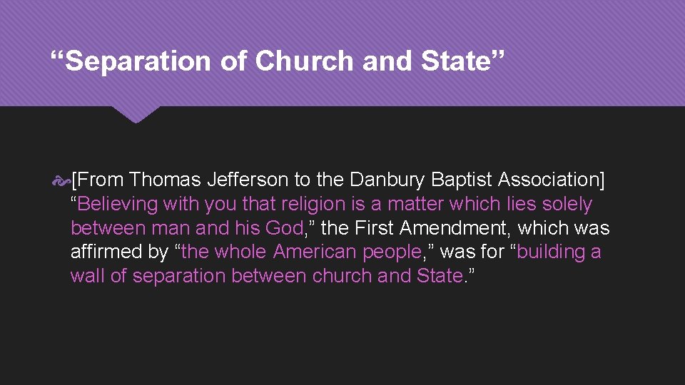 “Separation of Church and State” [From Thomas Jefferson to the Danbury Baptist Association] “Believing