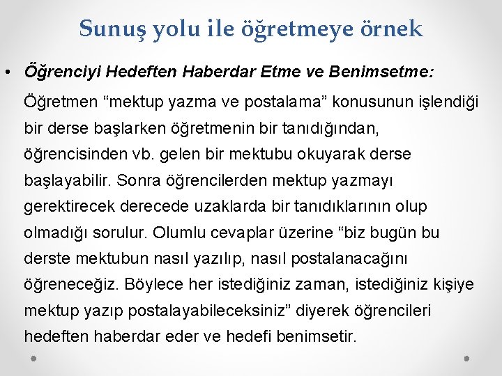 Sunuş yolu ile öğretmeye örnek • Öğrenciyi Hedeften Haberdar Etme ve Benimsetme: Öğretmen “mektup