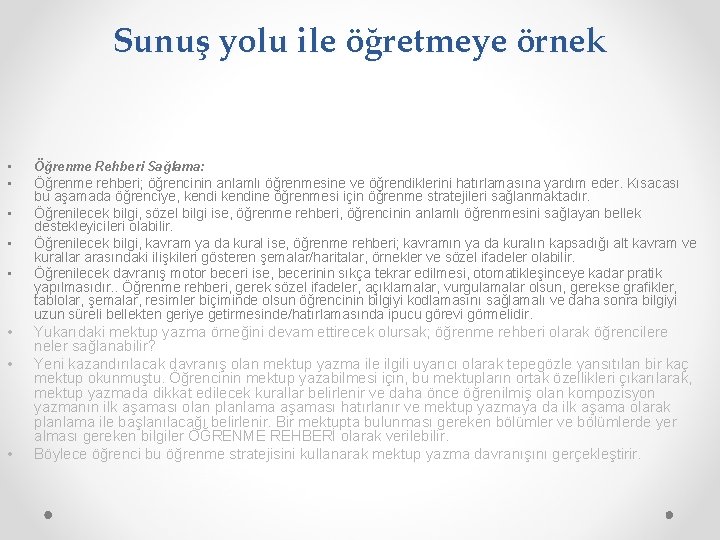 Sunuş yolu ile öğretmeye örnek • Öğrenme Rehberi Sağlama: • Öğrenme rehberi; öğrencinin anlamlı