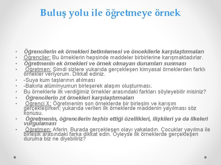 Buluş yolu ile öğretmeye örnek • • • Öğrencilerin ek örnekleri betimlemesi ve öncekilerle