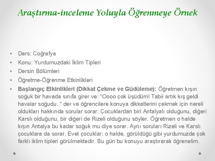 Araştırma-inceleme Yoluyla Öğrenmeye Örnek • Ders: Coğrafya • Konu: Yurdumuzdaki İklim Tipleri • Dersin