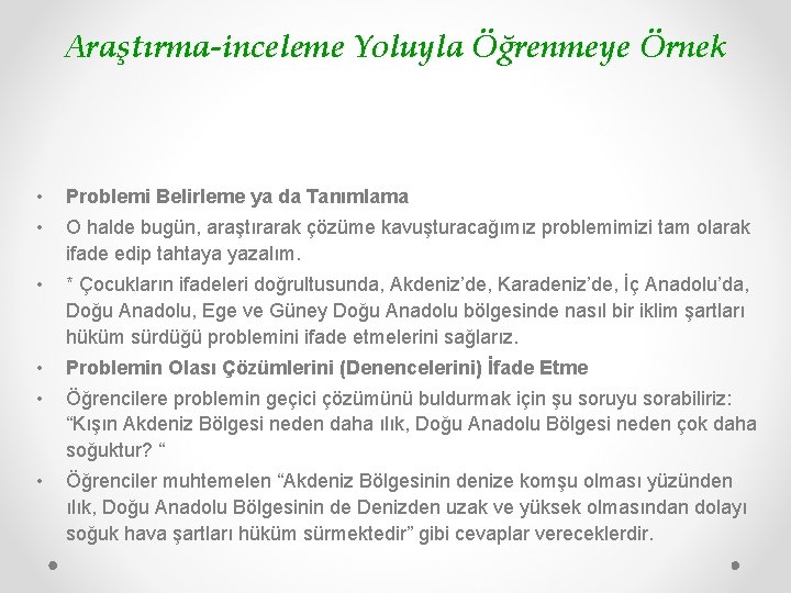 Araştırma-inceleme Yoluyla Öğrenmeye Örnek • Problemi Belirleme ya da Tanımlama • O halde bugün,