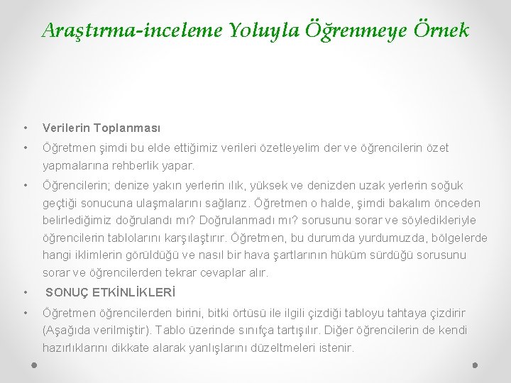 Araştırma-inceleme Yoluyla Öğrenmeye Örnek • Verilerin Toplanması • Öğretmen şimdi bu elde ettiğimiz verileri