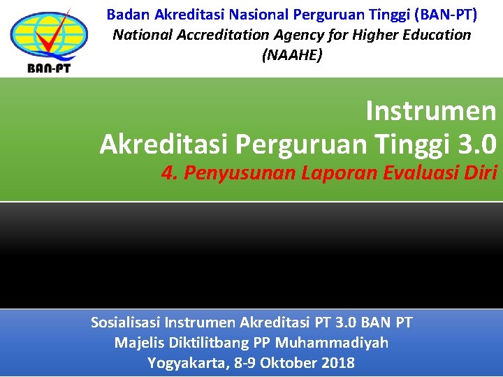 Badan Akreditasi Nasional Perguruan Tinggi (BAN-PT) National Accreditation Agency for Higher Education (NAAHE) Instrumen