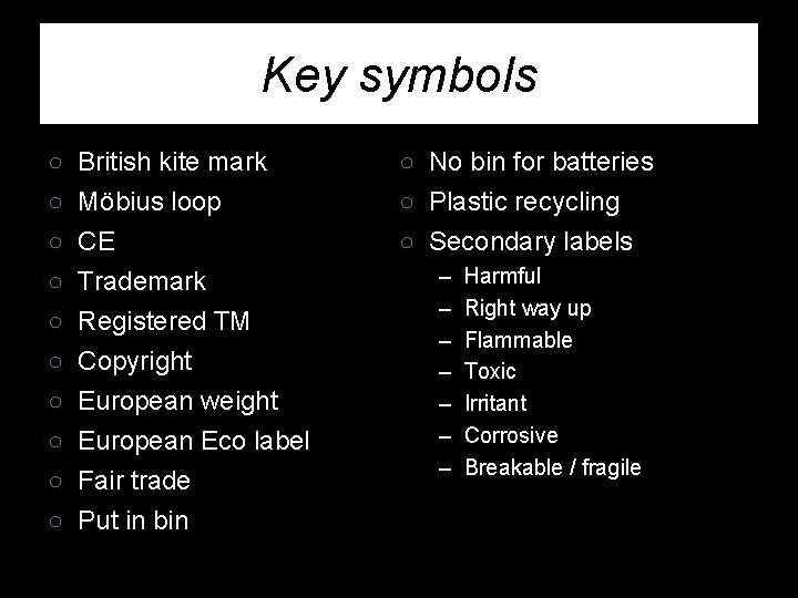 Key symbols ○ ○ ○ ○ ○ British kite mark Möbius loop CE Trademark