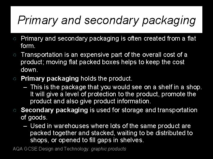 Primary and secondary packaging ○ Primary and secondary packaging is often created from a