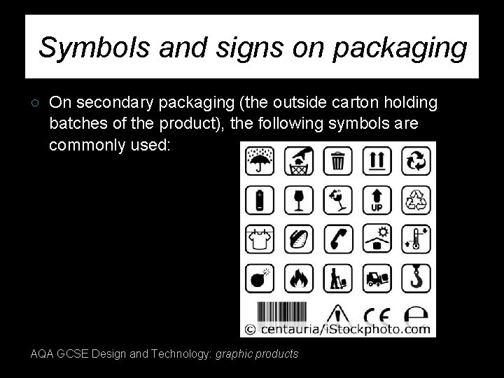 Symbols and signs on packaging ○ On secondary packaging (the outside carton holding batches