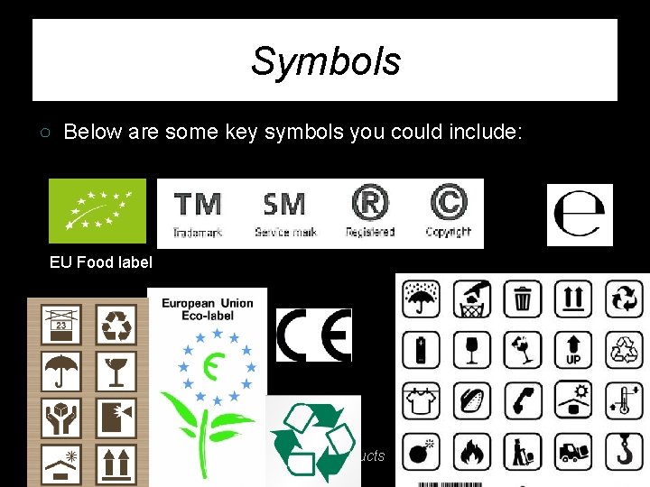 Symbols ○ Below are some key symbols you could include: EU Food label AQA