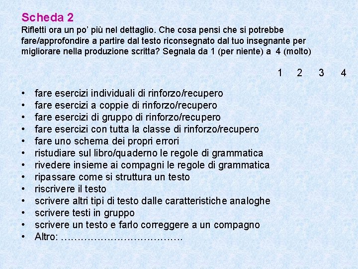 Scheda 2 Rifletti ora un po’ più nel dettaglio. Che cosa pensi che si