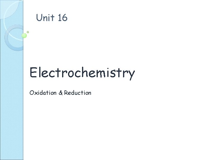 Unit 16 Electrochemistry Oxidation & Reduction 